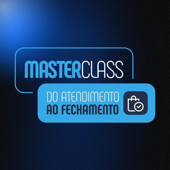 Masterclass: Do Atendimento ao Fechamento